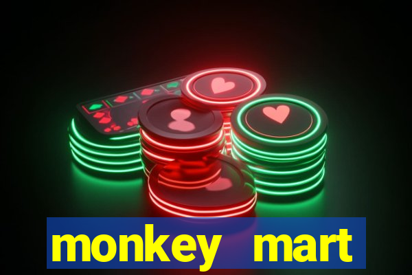 monkey mart dinheiro infinito